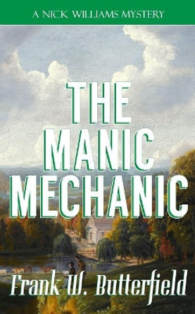 The Manic Mechanic by Frank W Butterfield 9781077884601