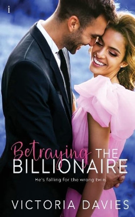 Betraying the Billionaire by Victoria Davies 9781078047845