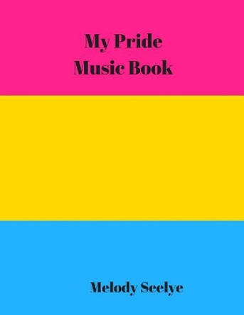 My Pride Music Book by Melody Seelye 9781078123150