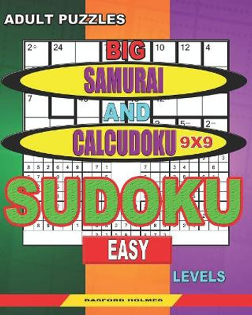 Adult puzzles. Big Samurai and Calcudoku 9x9 Sudoku. Easy levels.: Very large font. 50% of characters are displayed (+; -; x; /). by Basford Holmes 9781078478380