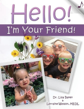 Hello! I'm Your Friend by Lorraine Watson Medl 9781079152845