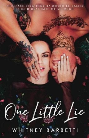 One Little Lie: a hate to love rom-com by Whitney Barbetti 9781079162165