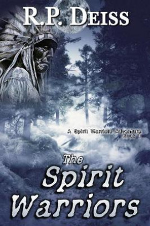 The Spirit Warriors by R P Deiss 9781079190267