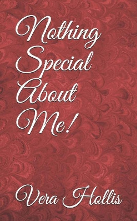 Nothing Special About Me! by Vera Hollis 9781079325843