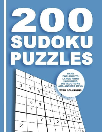 200 Sudoku Puzzles Hard for adults large print including Instructions and answer keys With solutions: From Beginner to Advanced for Clever people - 9x9 by Kreative Sudokubooks 9781079703467