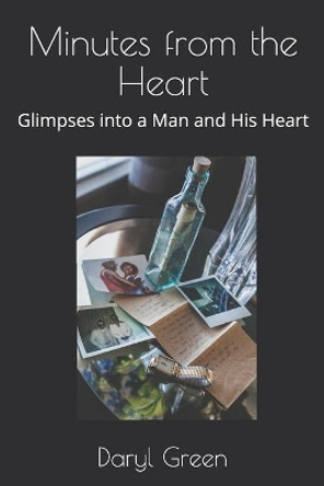 Minutes from the Heart: Glimpses into a Man and His Heart by Vincent Green 9781079816655