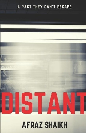 Distant: A Past They Can't Escape by Afraz Shaikh 9781081202378