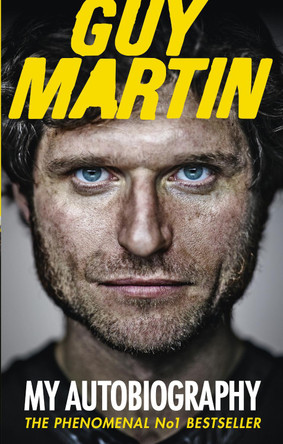 Guy Martin: My Autobiography Guy Martin 9780753555033