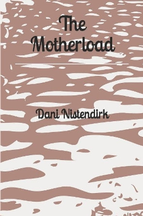 The Motherload by Dani Nistendirk 9781080396757