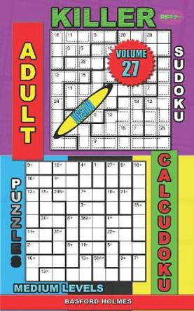 Adult sudoku jigsaw Killer. Calcudoku puzzles. Medium levels.: Fitnes brain sudoku. by Basford Holmes 9781081891114