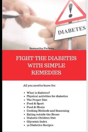 Fight the Diabetes with Simple Remedies by Samantha Forlans 9781081640484