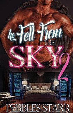 He Fell From The Sky 2: The Finale by Pebbles Starr 9781086150964
