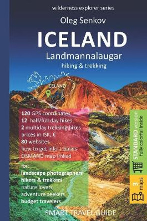 ICELAND, LANDMANNALAUGAR, hiking & trekking: Smart Travel Guide for Nature Lovers, Hikers, Trekkers, Photographers by Oleg Senkov 9781086232400