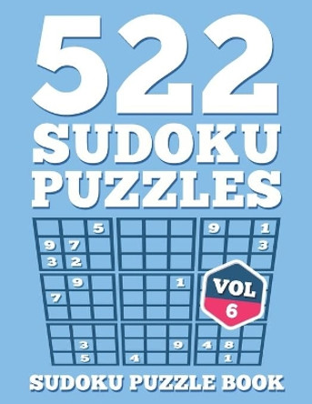 SUDOKU Puzzle Book: 522 SUDOKU Puzzles For Adults: Easy, Medium & Hard For Sudoku Lovers (Instructions & Solutions Included) - Vol 6 by Brh Puzzle Books 9781086489378