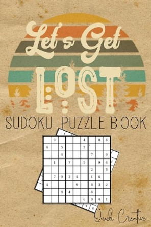 Let's Get Lost Sudoku Puzzle Book: Easy to Medium Sudoku Puzzle Book Including Solutions; Great Gift for Traveling, Camping or RV Trips by Quick Creative 9781086622027