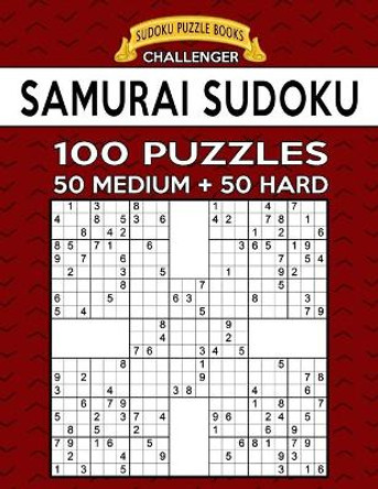 Samurai Sudoku 100 Puzzles: 50 Medium + 50 Hard For Advanced Players by Sudoku Puzzle Books 9781086944822