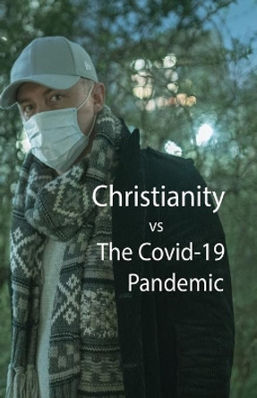 Christianity, vs The Covid-10 Pandemic by Kim L Smallwood 9781087872605