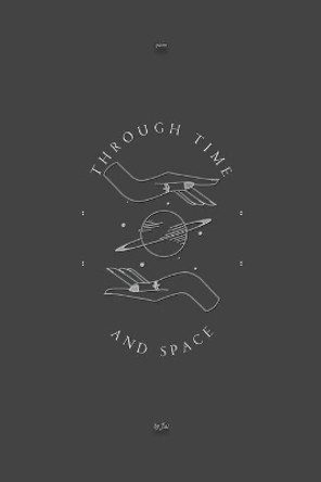 Through Time and Space by Jai Saltarelli 9781087882949