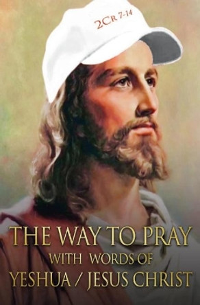 The way to Pray with the words of Yeshua / Jesus Christ by Ardeci Cardoso 9781087919911