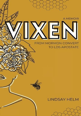 Vixen: From Mormon Convert to LDS Apostate by Lindsay Helm 9781087920177