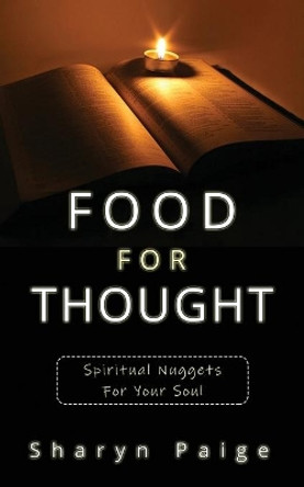 Food For Thought: Spiritual Nuggets for Your Soul by Sharyn Paige 9781087945095