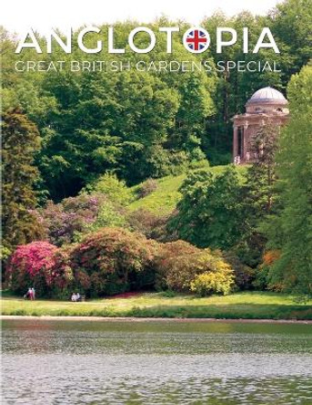 Anglotopia Great Gardens Special - Top 10 British Gardens by Anglotopia LLC 9781087946931