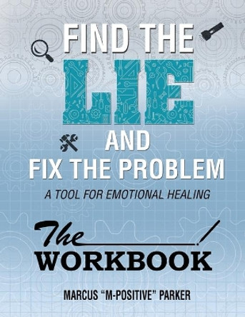 The Workbook (Find the Lie Fix The Problem) by Marcus Allen Parker 9781087999197