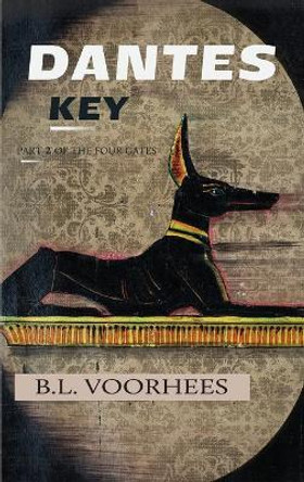 Dantes Key: Part 2 Of The Four Gates by B L Voorhees 9781088007112