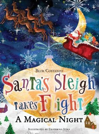 Santa's Sleigh Takes Flight! A Magical Night. by Beth Costanzo 9781088029305