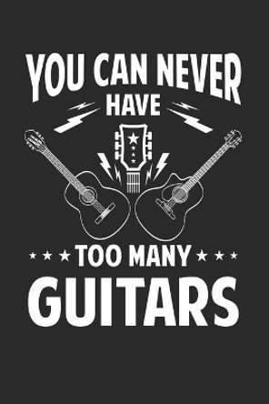 You can never have too many guitars: Guitar Tabs to learn and play for women and men by Values Tees 9781086738025