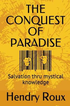 The Conquest of Paradise: Salvation thru mystical knowledge by Susan Roux 9781086919660