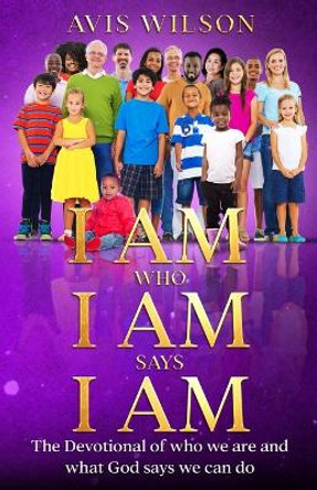 I Am Who I Am Says I Am by Avis Wilson 9781088113998