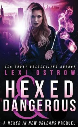 Hexed and Dangerous by Lexi Ostrow 9781088152324