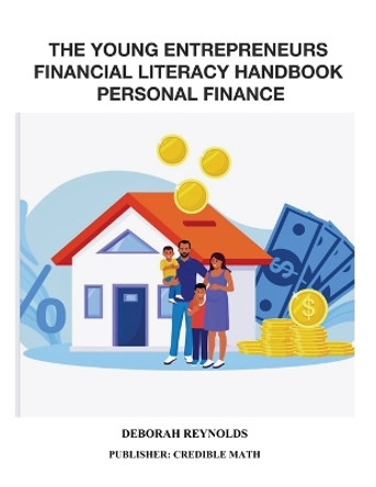 The Young Entrepreneurs Financial Literacy Handbook Personal Finance by Deborah Reynolds 9781088147696