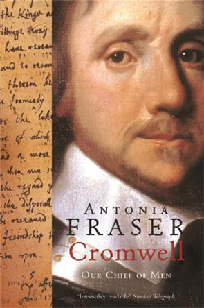 Cromwell, Our Chief Of Men by Lady Antonia Fraser