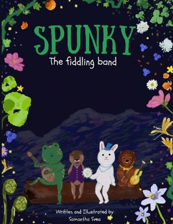 Spunky: The Fiddling Band: Spunky: The Fiddling Band the book you harmonize with. by Samantha Svea 9781088262443