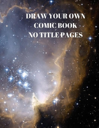 Draw Your Own Comic Book No Title Pages: 90 Pages of 8.5 X 11 Inch Comic Book First Pages by Larry Sparks 9781088509425