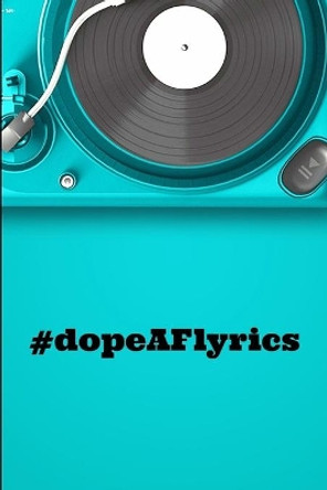 DopeAF Lyrics: a lyric poem or verse or the words of a song by Dee Imani 9781088709450