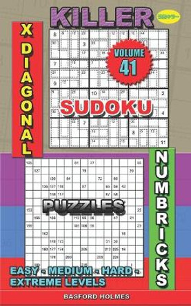 Killer sudoku X diagonal. Numbricks puzzles: Easy - medium - hard - extreme levels by Basford Holmes 9781088853931