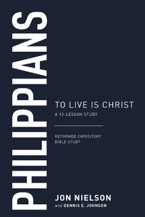 Philippians: To Live Is Christ, a 13-Lesson Study by Jonathan Nielson 9781629959245