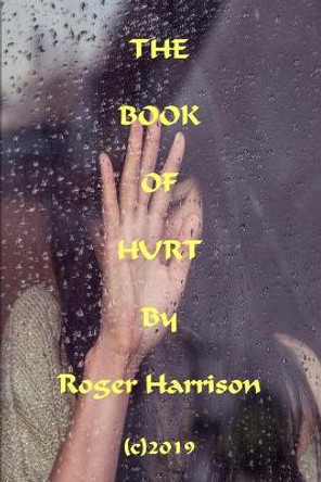 The Book Of Hurt by Roger Harrison 9781089926245