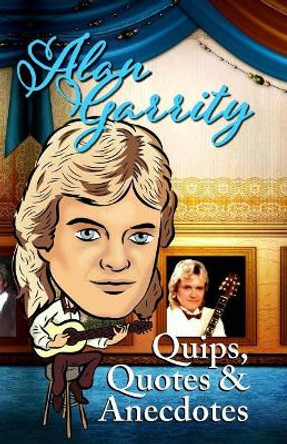 Quips, Quotes & Anecdotes by Alan Garrity 9781090198020