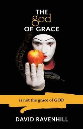 The God of Grace by David Ravenhill 9780988953000