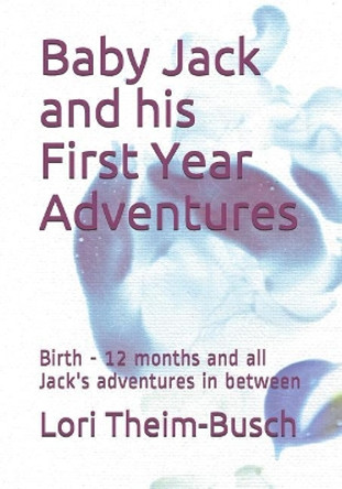 Baby Jack and His First Year Adventures: Birth - 12 Months and All Jack's Adventures in Between by Baby Jack 9781090130624