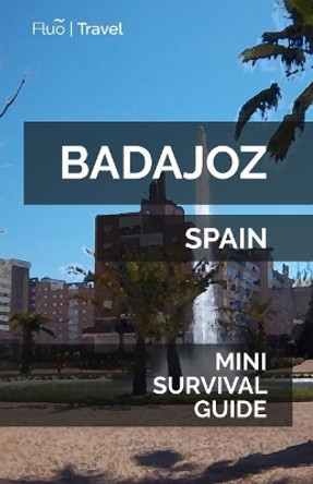 Badajoz Mini Survival Guide by Jan Hayes 9781090280091