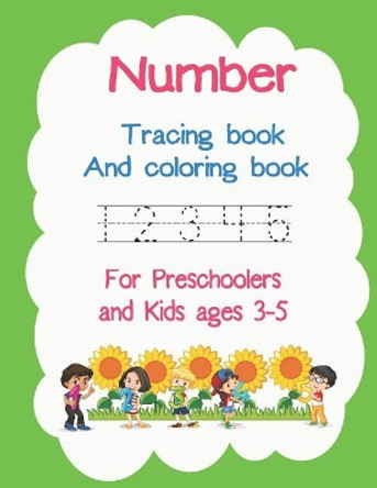 Number Tracing Book and Coloring Book for Preschoolers and Kids Ages 3-5: For Tracing Practice Number Coloring Kindergarten by Ana Sherr 9781090368973