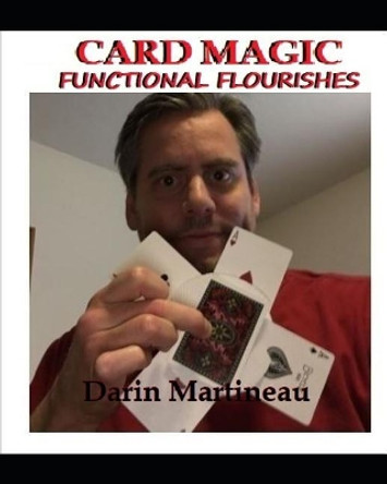 Card Magic Functional Flourishes by Darin Martineau 9781090534088