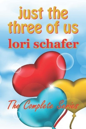 Just the Three of Us: The Complete Series: Box Set / Bundle by Lori Schafer 9781090535573