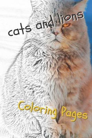 Cats and Lions Coloring Pages: Beautiful Landscapes Coloring Pages, Book, Sheets, Drawings by Coloring Pages 9781090619327