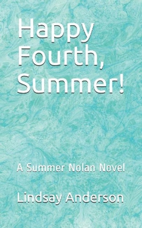 Happy Fourth, Summer!: A Summer Nolan Novel by Lindsay Anderson 9781090864376